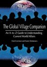 The Global Village Companion An AToZ Guide to Understanding Current World Affairs