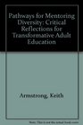 Pathways for Mentoring Diversity Critical Reflections for Transformative Adult Education