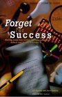 Forget For Success Walking Away From Outdated Counterproductive Beliefs