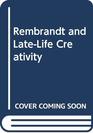 Rembrandt and LateLife Creativity