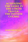 Activating the Light in the Lord's Prayer The Infinite Course