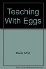 Teaching With Eggs