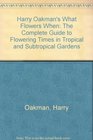 Harry Oakman's What Flowers When The Complete Guide to Flowering Times in Tropical and Subtropical Gardens
