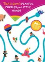 Taro Gomi's Playful Puzzles for Little Hands More than 60 guessing games twisty mazes logic puzzles and more