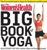 The Women's Health Big Book of Yoga The Essential Guide to Complete Mind/Body Fitness