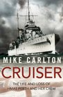 Cruiser The Life and Loss of HMAS Perth and Her Crew