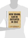How Obama Can Be Defeated in 2012 A Battle Plan Based on Political Statistical Realities