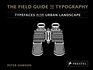The Field Guide to Typography Typefaces in the Urban Landscape