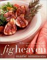 Fig Heaven  70 Recipes for the World's Most Luscious Fruit