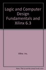 Logic and Computer Design Fundamentals   XILINX 63 Student Edition