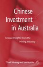 Chinese Investment in Australia Unique Insights from the Mining Industry