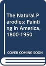 The Natural Parodies Painting in America 18001950