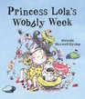 Princess Lola's Wobbly Week