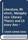 Literature Rhetoric Metaphysics Literary Theory and Literary Aesthetics
