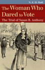 The Woman Who Dared to Vote The Trial of Susan B Anthony