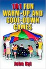 101 Fun WarmUp and CoolDown Games