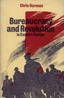 Bureaucracy and Revolution in Eastern Europe