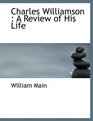 Charles Williamson A Review of His Life