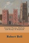 Ancient Poems Ballads and Songs of England