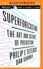 Superforecasting The Art and Science of Prediction