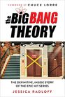The Big Bang Theory The Definitive Inside Story of the Epic Hit Series
