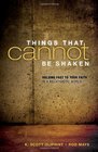 Things That Cannot Be Shaken Holding Fast to Your Faith in a Relativistic World