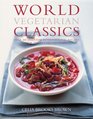 World Vegetarian Classics Over 200 Essential International Recipes for the Modern Kitchen