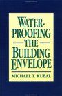 Waterproofing the Building Envelope