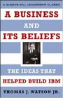 A Business and Its Beliefs  The Ideas That Helped Build IBM