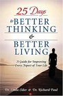 25 Days to Better Thinking and Better Living A Guide  for Improving Every Aspect of Your Life