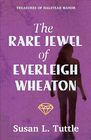 The Rare Jewel of Everleigh Wheaton (Treasures of Halstead Manor, 1)