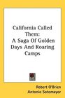 California Called Them A Saga Of Golden Days And Roaring Camps