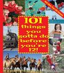 101 Things You Gotta Do Before You're 12!