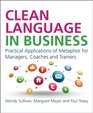 Clean Language in Business 25 Applications of Metaphor at Work
