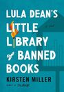Lula Dean's Little Library of Banned Books A Novel