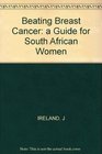 Beating Breast Cancer a Guide for South African Women