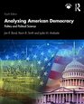 Analyzing American Democracy Politics and Political Science