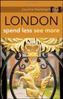 Pauline Frommer's London Spend Less See More