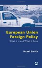 European Union Foreign Policy What it is and What it Does