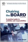 Chairing the Board A Practical Guide to Activities and Responsibilities