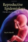 Reproductive Epidemiology Principles and Methods