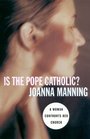 Is the Pope Catholic?: A Woman Confronts Her Church