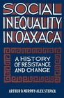 Social Inequality in Oaxaca A History of Resistance and Change