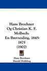 Hans Brochner Og Christian K F Molbech En Brevvexling 18451875