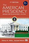 The American Presidency Origins and Development 17762014