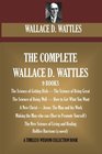 The Complete Wallace D Wattles  The Science of Getting Rich The Science of Being GreatThe Science of Being Well How to Get What You  Harrison