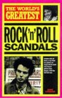 The World's Greatest Rock 'n' Roll Scandals