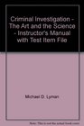 Criminal Investigation  The Art and the Science  Instructor's Manual with Test Item File