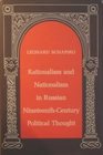 Rationalism and Nationalism in Russian NineteenthCentury Political Thought