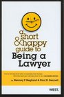 A Short and Happy Guide to Being a Lawyer